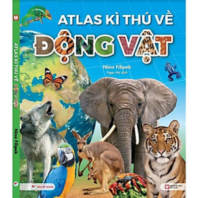 Sách - Atlas Kì Thú Về Động Vật - Tân Việt Books