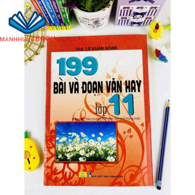 Sách - 199 Bài Và Đoạn Văn Hay Lớp 11 - Biên Soạn Theo Chương Trình GDPT mới.