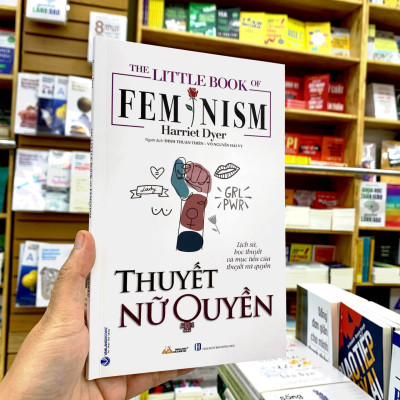 The Little Book Of Feminism - Thuyết Nữ Quyền - Harriet Dyer - (bìa mềm)