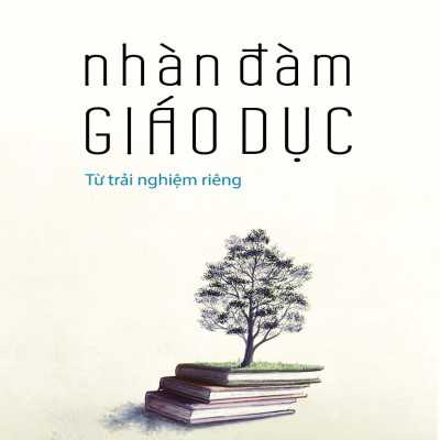 NHÀN ĐÀM GIÁO DỤC - Từ Trải Nghiệm Riêng - Phan Chánh Dưỡng (bìa mềm)