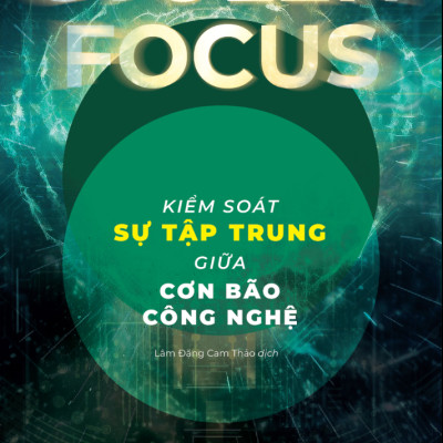 KIỂM SOÁT SỰ TẬP TRUNG GIỮA CƠN BÃO CÔNG NGHỆ _ Johann Hari_ Zenbooks_NXB Thế Giới