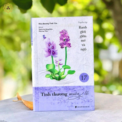Sách - Tình Thương Muôn Lối - Tập 17 - Tuyển Tập Ranh Giới Giữa Mê Và Ngộ - Vĩnh Nghiêm Book