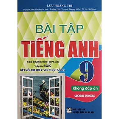 Bài Tập Tiếng Anh 9 (Dùng Kèm Global Success) - Lưu Hoằng Trí