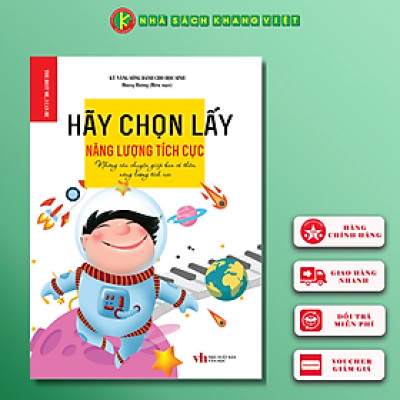 Kỹ Năng Sống Dành Cho Học Sinh - HÃY CHỌN LẤY NẮNG LƯỢNG TÍCH CỰC