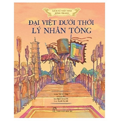 LSVN Bằng Tranh - Đại Việt Dưới Thời Lý Nhân Tông (Bản màu, Bìa mềm) - NXB Trẻ