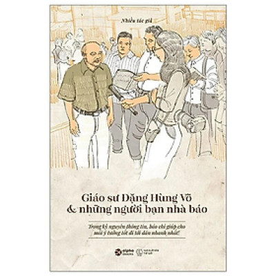 Sách - Giáo Sư Đặng Hùng Võ Và Những Người Bạn Nhà Báo - Đặng Hùng Võ - Nhà Xuất Bản Thế Giới