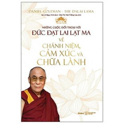 Những Cuộc Đối Thoại Với Đức Đạt Lai Lạt Ma Về Chánh Niệm, Cảm Xúc Và Chữa Lành