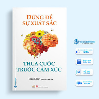 Đừng Để Sự Xuất Sắc Thua Cuộc Trước Cảm Xúc