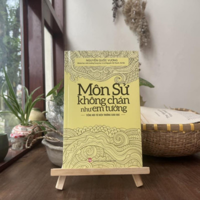 (Tái bản 2024) MÔN SỬ KHÔNG CHÁN NHƯ EM TƯỞNG – Nguyễn Quốc Vương – NXB Phụ nữ