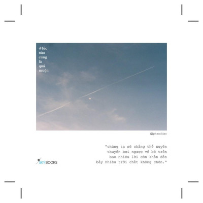 Sách Lúc Nào Cũng Là Quá Muộn - Skybooks - BẢN QUYỀN