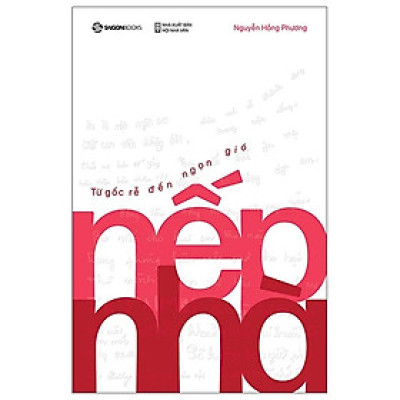 Sách - Nếp Nhà - Từ Gốc Rễ Đến Ngọn Gió - Saigon Books