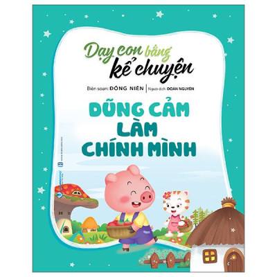 Sách - Dạy Con Bằng Kể Chuyện - Dũng Cảm Là Chính Mình (Tái Bản 2025)