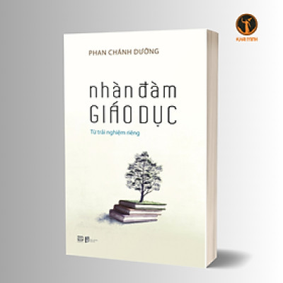 NHÀN ĐÀM GIÁO DỤC - Từ Trải Nghiệm Riêng - Phan Chánh Dưỡng (bìa mềm)