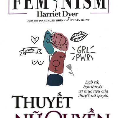 The Little Book Of Feminism - Thuyết Nữ Quyền - Harriet Dyer - (bìa mềm)