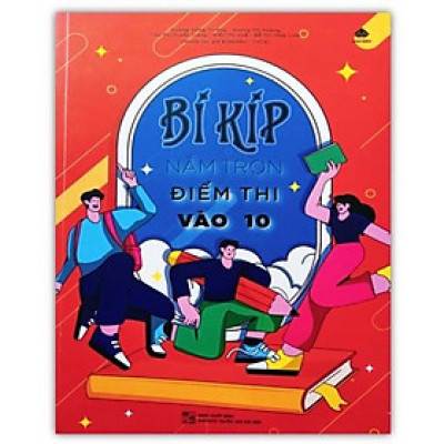 Sách - Bí kíp nắm trọn điểm thi vào lớp 10