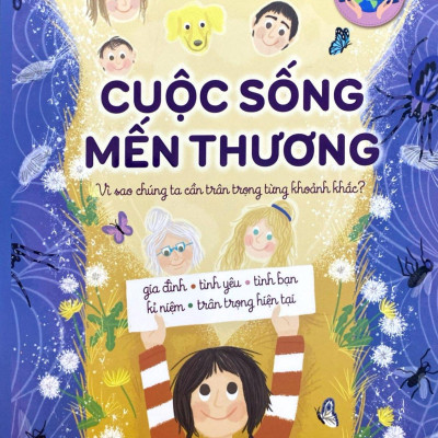 Sách - Cuộc Sống Mến Thương - Vì Sao Chúng Ta Cần Trân Trọng Từng Khoảnh Khắc?