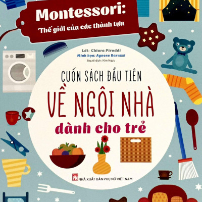 Sách - Montessori - Cuốn Sách Đầu Tiên Về Ngôi Nhà Dành Cho Trẻ