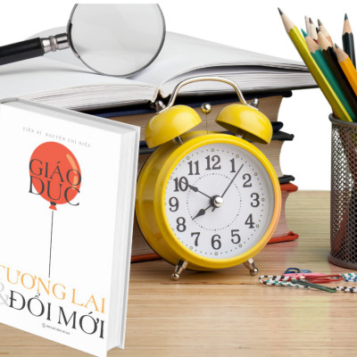 Giáo Dục - Tương Lai & Đổi Mới - TS Nguyễn Chí Hiếu