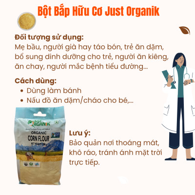 Bột bắp hữu cơ Just Organik Organic Corn Flour nhập khẩu Ấn Độ làm bánh 500gr