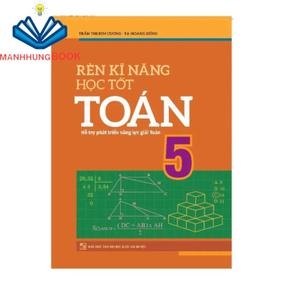 Sách: Combo Rèn Kĩ Năng Học tốt Toán Lớp 5 + Tuyển Chọn Đề Ôn Luyện Và Tự Kiểm Tra Toán Lớp 5