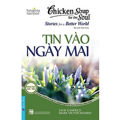 Sách - Chicken Soup For The Soul Stories For A Better World 19 - Tin Vào Ngày Mai - First News