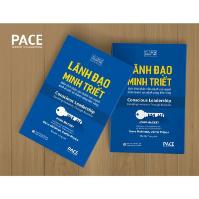 Sách - Lãnh Đạo Minh Triết - John Mackey & Steve McIntosh & Carter Phipps - Pace Books