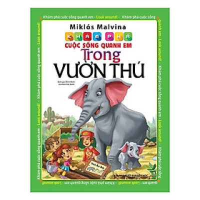 Sách - Khám Phá Cuộc Sống Quanh Em - Trong Vườn Thú - Chính Thông Book