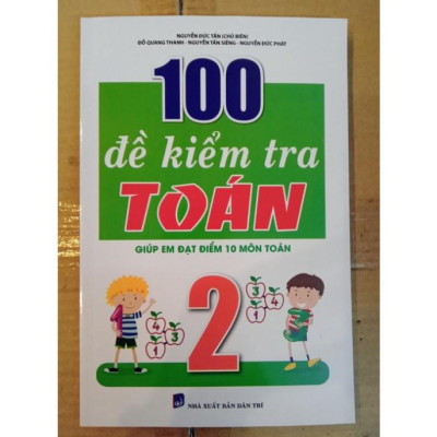 Sách - 100 Đề Kiểm Tra Toán 2 (Giúp em đạt điểm 10 môn Toán)