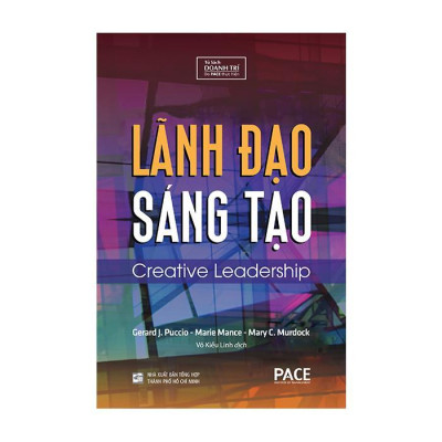 Sách - Lãnh Đạo Sáng Tạo - Gerard Puccio & Marie Mance & Mary Murdock - Pace Books