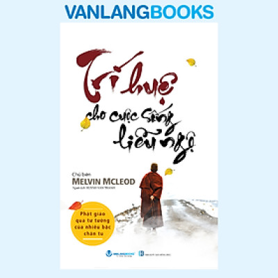 Trí Huệ Cho Cuộc Sống Liễu Ngộ - Vanlangbooks