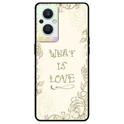 Ốp lưng dành cho Oppo A16K - Oppo A36 / A76 - Oppo Reno 7z 5G - What Is Love