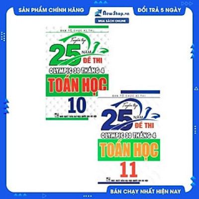 Combo Tuyển Tập 25 Năm Đề Thi Olympic 30 Tháng 4 Toán Học 10 + 11 (Bộ 2 Cuốn) 