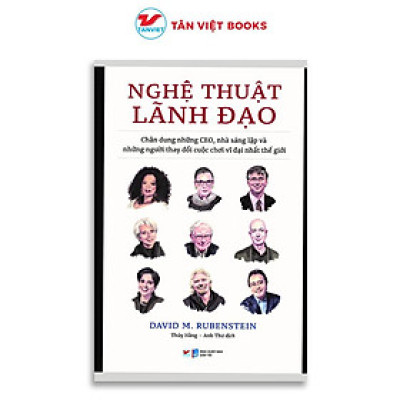 Sách - Nghệ Thuật Lãnh Đạo - David M. Rubenstein - Tân Việt Books