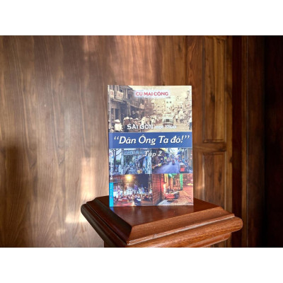 Sách Sài Gòn Một Thuở "Dân Ông Tạ Đó!" Tập 2 - Cù Mai Công - First News - BẢN QUYỀN