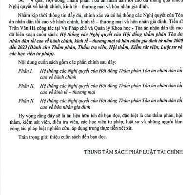Hệ Thống Các Nghị Quyết Của Hội Đồng Thẩm Phán Tòa Án Nhân Dân Tối Cao Về Hành Chính, Kinh Tế-Thương Mại Và Hôn Nhân Gia Đình Từ Năm 2000 Đến 2023 (Dành Cho Phẩm Phán, Thẩm Tra Viên, Hội Thẩm, Kiểm Soát Viên, Luật Sự Và Các Học Viên Tư Pháp)