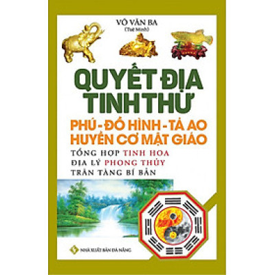 QUYẾT ĐỊA TINH THƯ - PHÚ - ĐỒ HÌNH TẢ AO - HUYỀN CƠ MẬT GIÁO
