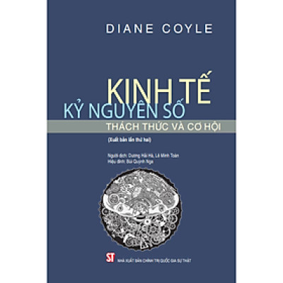 Sách - Kinh Tế Kỷ Nguyên Số - Thách Thức Và Cơ Hội - Diane Coyle - NXB Chính Trị Quốc Gia Sự Thật
