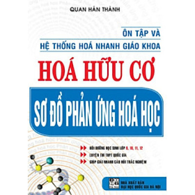 Ôn Tập Và Hệ Thống Hóa Nhanh Giáo Khoa Hóa Hữu Cơ - Sơ Đồ Phản Ứng Hóa Học