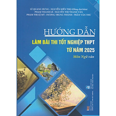 Sách - Hướng dẫn làm bài thi tốt nghiệp THPT từ năm 2025 môn Ngữ văn