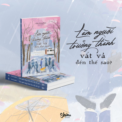 Làm Người Trưởng Thành Vất Vả Đến Thế Sao?