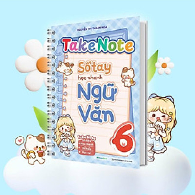 Sách Takenote Sổ Tay Học Nhanh Ngữ Văn Lớp 6 - Megabook