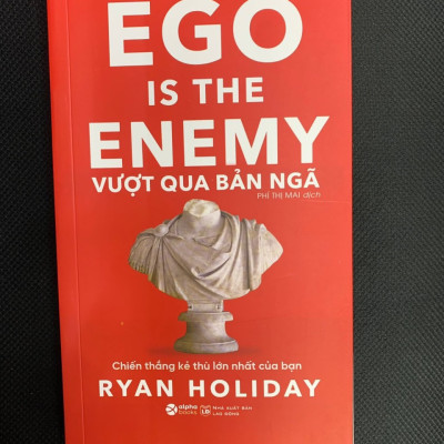 Vượt Qua Bản Ngã (Ego Is The Enemy) - Chiến Thắng Kẻ Thù Lớn Nhất Của Bạn - Ryan Holiday - Phí Thị Mai - (bìa mềm)