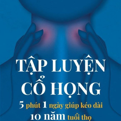 Cuốn sách: Tập luyện cổ họng – 5 phút 1 ngày giúp kéo dài 10 năm tuổi thọ