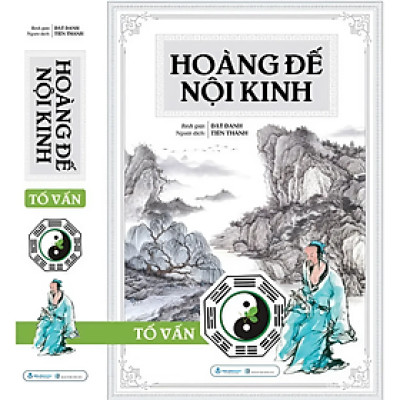 (Bìa Cứng) HOÀNG ĐẾ NỘI KINH - TỐ VẤN - Dật Danh bình giải - Tiến Thành dịch - Văn Lang Books
