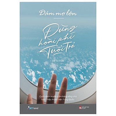 Sách Skybooks - Dám Mơ Lớn, Đừng Hoài Phí Tuổi Trẻ