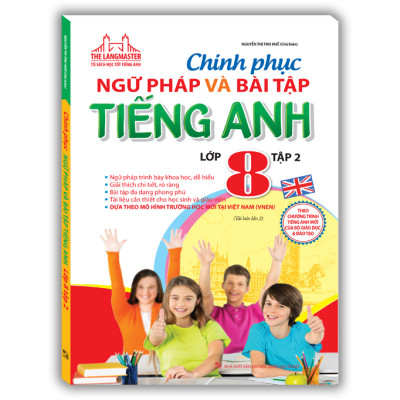 The Langmaster - Chinh Phục Ngữ Pháp Và Bài Tập Tiếng Anh Lớp 8 - Tập 2 (Tái Bản)