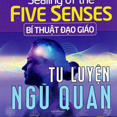 Sealing Of The Five Senses - Bí Thuật Đạo Giáo - Tu Luyện Ngũ Quan