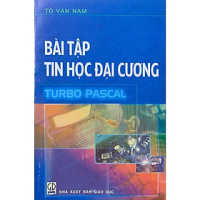 Bài tập tin học đại cương TURBO PASCAL