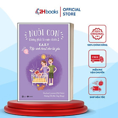 Sách- Nuôi Con Không Phải Là Cuộc Chiến 2 (Quyển 2) - E.A.S.Y - Nếp Sinh Hoạt Cho Bé Yêu (Tái Bản 2021)(129)- 2HBooks
