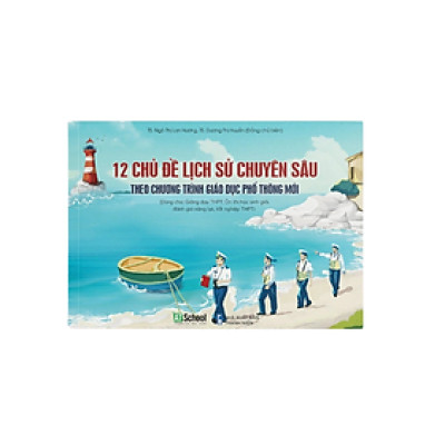 Sách - 12 chủ đề lịch sử chuyên sâu (theo chương trình giáo dục phổ thông mới)